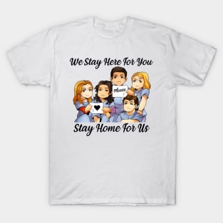 We Stay Here for you Please Stay Home For Us Nurse Gift T-Shirt